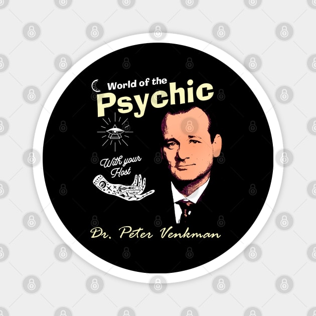 World of the Psychic with Dr. Peter Venkman - Ghostbusters 2 Magnet by hauntedjack